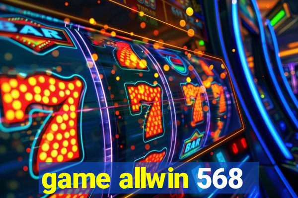 game allwin 568